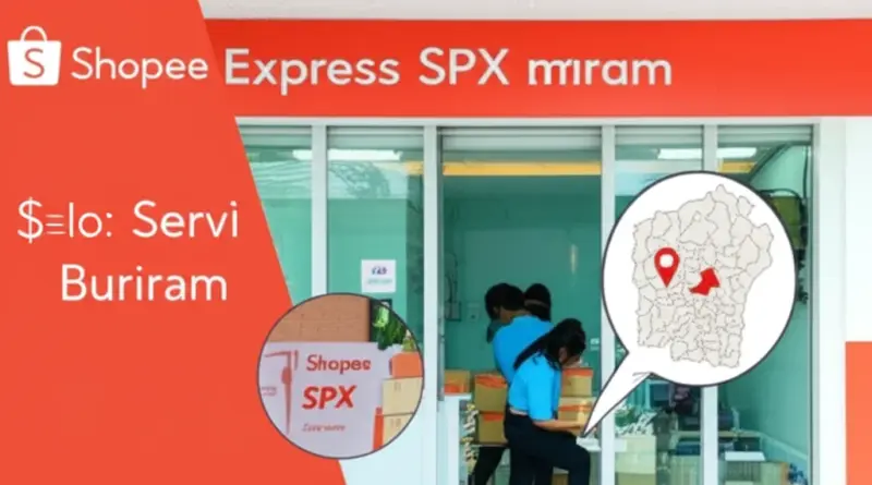 SPX Shopee Express บุรีรัมย์ คืออะไรและครอบคลุมพื้นที่ไหนบ้าง (สาขา เวลาให้บริการ การรับพัสดุในบุรีรัมย์)